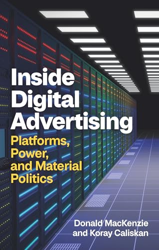 Inside Digital Advertising: Platforms, Power, and Material Politics (Paperback)