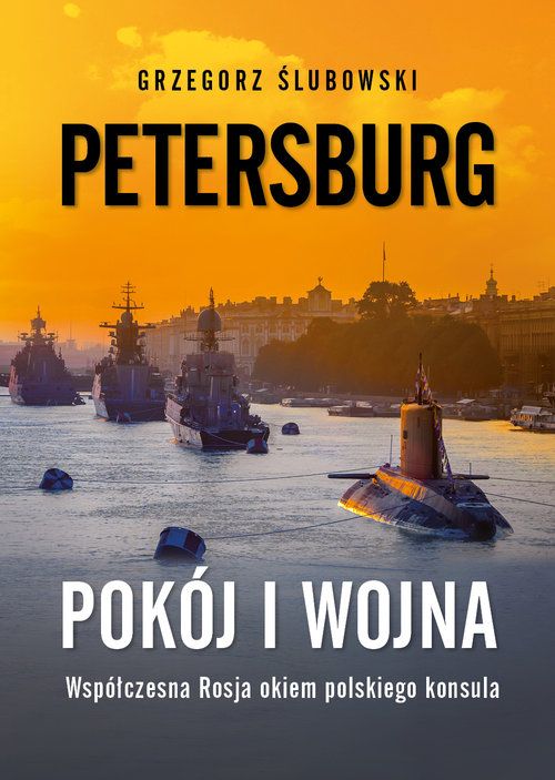 Petersburg. Pokój i wojna. Zapiski polskiego konsula o współczesnej Rosji (Paperback)