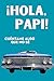 ¡Hola, Papi! Cuéntame Algo ...