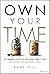 Own Your Time by ANDY HILL