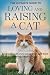 The Ultimate Guide to Loving and Raising a Cat by LBDEV Publishing Enterprise...