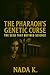 The Pharaoh's Genetic Curse by Nada K.