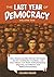 The Last Year of Democracy:...