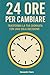 24 Ore per Cambiare: Trasfo...