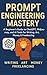 Prompt Engineering Mastery:...