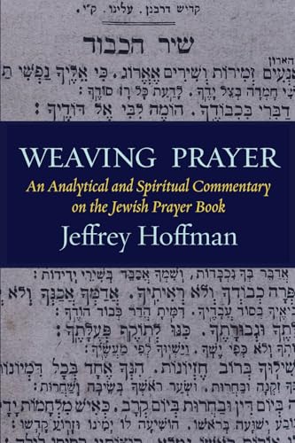 Weaving Prayer: An Analytical and Spiritual Commentary on the Jewish Prayer Book (Paperback)