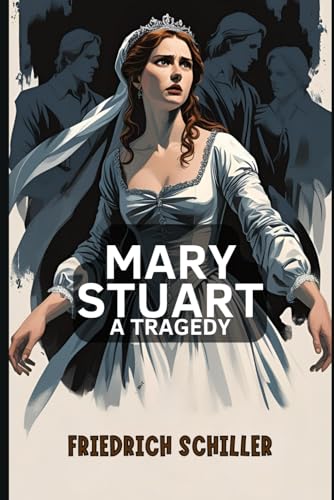 Mary Stuart: A Tragedy