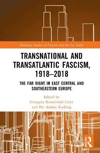 Transnational and Transatlantic Fascism, 1918–2018 (Routledge Studies in Fascism and the Far Right)