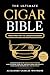The Ultimate Cigar Bible by Alexander Charles Whitmore