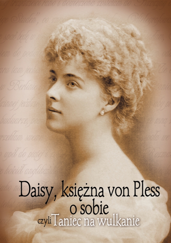 Daisy, księżna von Pless o sobie czyli Taniec na wulkanie