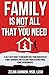 Family is Not All You Need: A Self-Help Guide to Coping with Narcissistic Family Members and Dysfunctional Home Environments