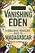 Vanishing Eden: A Conscious...