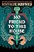 No Friend to This House by Natalie Haynes No Friend to This House by Natalie Haynes