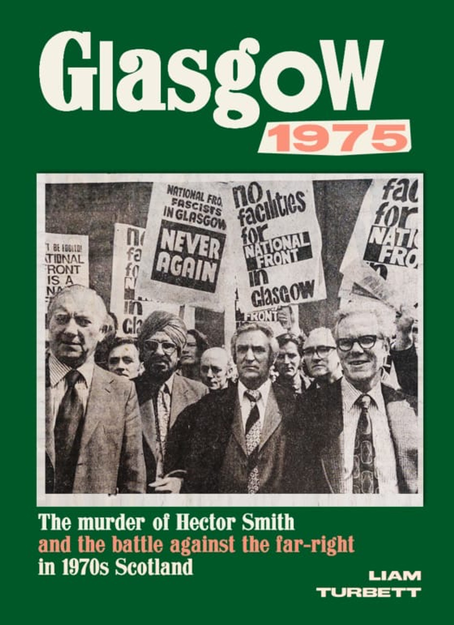 Glasgow 1975: The Murder of Hector Smith and the Battle against the Far-Right