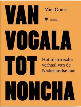 Van vogala tot noncha: Het historische verhaal van de Nederlandse taal (Paperback)