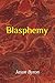 Blasphemy: vol. 1