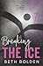 Breaking the Ice (Discreet Edition) (Portland Evergreens)