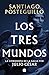 Los tres mundos by Santiago Posteguillo Los tres mundos by Santiago Posteguillo