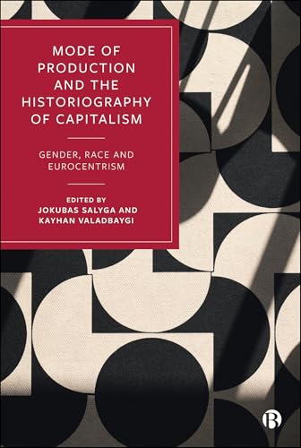 Mode of Production and the Historiography of Capitalism: Gender, Race and Eurocentrism (Kindle Edition)