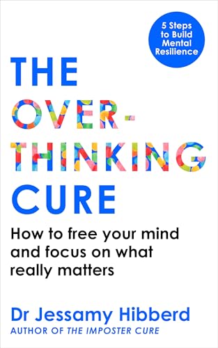 The Overthinking Cure: How to free your mind and focus on what really matters (Kindle Edition)