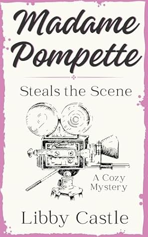 Madame Pompette Steals the Scene (Madame Pompette's Tea Shop, #5)