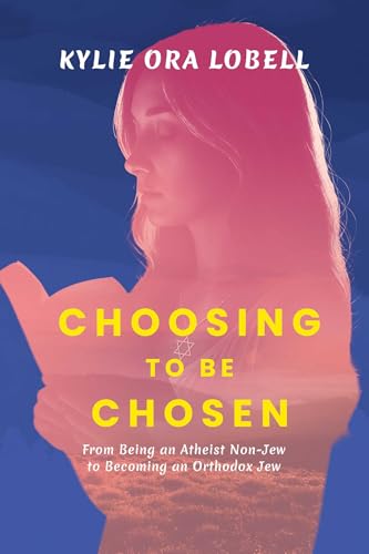 Choosing to Be Chosen: From Being an Atheist Non-Jew to Becoming an Orthodox Jew (Paperback)