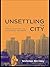 Unsettling the City: Urban ...