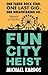 Fun City Heist by Michael Kardos