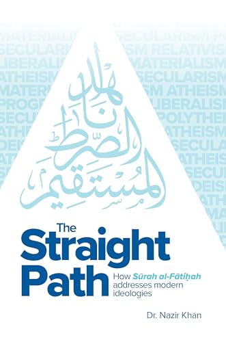 The Straight Path: How Surah al-Fatiha Addresses Modern Ideologies (Hardcover)