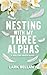 Nesting With My Three Alphas by Lark Bellamy