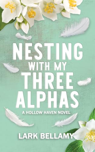 Nesting With My Three Alphas: A Cozy Omegaverse Romance (Hollow Haven)