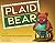 Plaid Bear TM by Patti Saxon