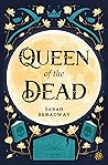 Queen of the Dead by Sarah Broadway