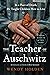 The Teacher of Auschwitz by Wendy Holden