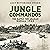 Jungle Commandos: The Battle for Arakan, Burma 1945