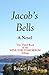 Jacob's Bells: A Novel