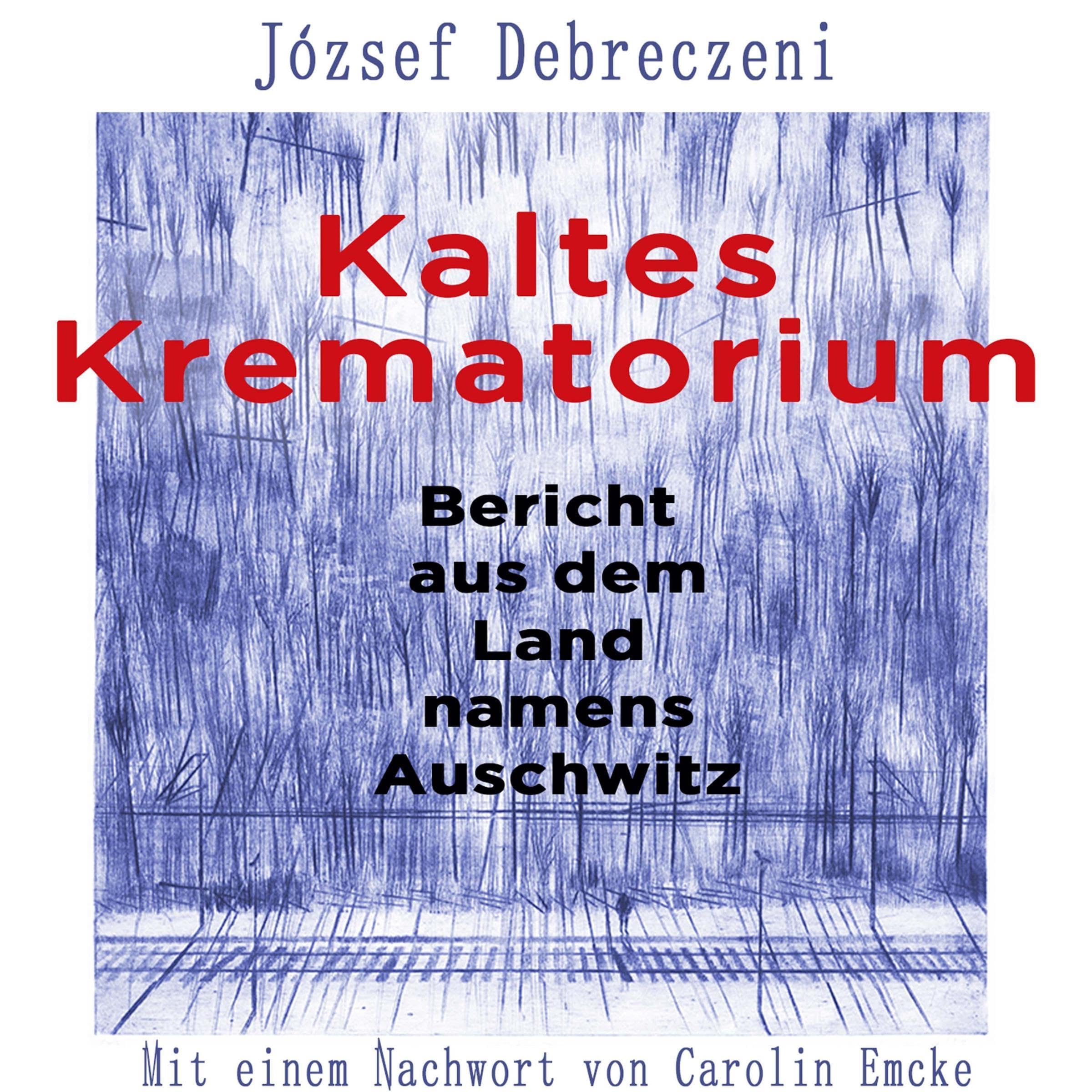 Kaltes Krematorium: Bericht aus dem Land namens Auschwitz (Audible Audio)
