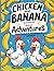Chicken and Banana Adventur...