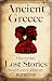 Ancient Greece: Discovering Lost Stories from Greek History (Secrets of the Forgotten Past)
