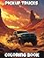 Insane Classic Pickup Trucks Coloring Book by Lucas Parker