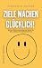 ZIELE MACHEN GLÜCKLICH!: Wa...