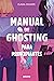 Manual de ghosting para principiantes by Clara  Duarte