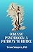 Forensic Psychology A Pathway to Justice by Tersoo Shaapera