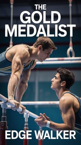 The Gold Medalist: Stick the Landing. (Athlete Romance Through the Ages Series)