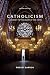 Catholicism: A Journey to t...