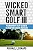 Wicked Smart Golf III: Tour...