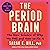 The Period Brain: The New Science of Why We PMS and How to Fix It: A Manifesto for Women