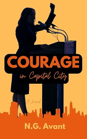 Courage in Capital City: Power corrupts. Courage resists.