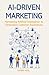 AI-Driven Marketing: Harnes...