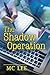 The Shadow Operation (The Center)